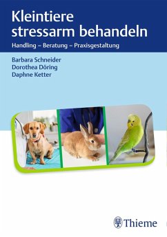 Kleintiere stressarm behandeln (eBook, PDF) - Schneider, Barbara; Döring, Dorothea; Ketter, Daphne