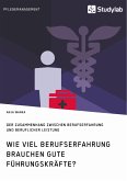 Wie viel Berufserfahrung brauchen gute Führungskräfte? Der Zusammenhang zwischen Berufserfahrung und beruflicher Leistung (eBook, PDF)