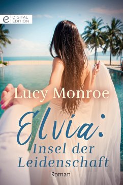 Elvia: Insel der Leidenschaft (eBook, ePUB) - Monroe, Lucy