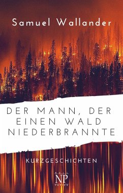 Der Mann, der einen Wald niederbrannte (eBook, ePUB) - Wallander, Samuel