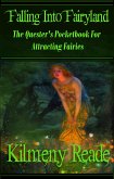 Falling Into Fairyland: A Quester's Pocketbook For Attracting Fairies (eBook, ePUB)