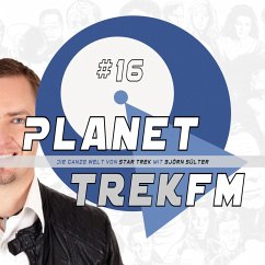 Planet Trek fm #16 - Die ganze Welt von Star Trek (MP3-Download) - Sülter, Björn