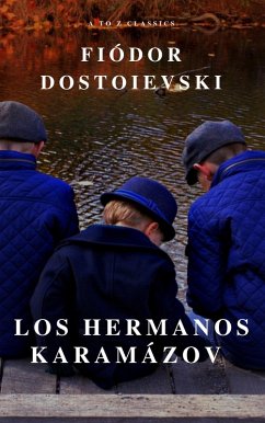 Los hermanos Karamázov: Clásicos de la literatura (eBook, ePUB) - Dostoyevski, Fiódor; Classics, A To Z