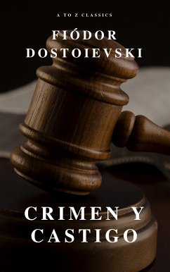 Crimen y castigo: Clásicos de la literatura (eBook, ePUB) - Dostoyevsky, Fyodor; Classics, A to Z