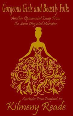 Gorgeous Girls and Beastly Folk: Another Opinionated Essay From the Same Disgusted Narrator (Snarktales From Fairyland, #2) (eBook, ePUB) Cover Gorgeous Girls and Beastly Folk: Another Opinionated Essay From the Same Disgusted Narrator (Snarktales From Fairyland, #2) (eBook, ePUB)