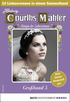 Hedwig Courths-Mahler Großband 5 - Sammelband (eBook, ePUB) - Courths-Mahler, Hedwig