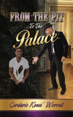 From the Pit to the Palace (eBook, ePUB) - Worrell, Cordario Kenei'