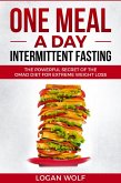 ONE MEAL A DAY Intermittent Fasting: The Powerful Secret of the OMAD Diet for Extreme Weight Loss (eBook, ePUB)