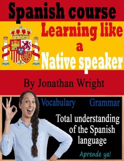 Spanish Course: Learning like a native speaker (eBook, ePUB) - Wright, Jonathan