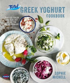 Total Greek Yoghurt Cookbook: Over 120 fresh and healthy ideas for Greek yoghurt (eBook, ePUB) - Michell, Sophie