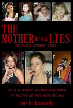 The Mother of all Lies The Casey Anthony Story (eBook, ePUB) - Kennedy, David