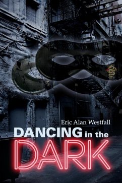 Dancing in the Dark (eBook, ePUB) - Westfall, Eric Alan