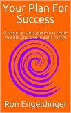 Your Plan for Success A step-by-step guide to create the life you are meant to live (eBook, ePUB)