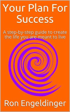 Your Plan for Success A step-by-step guide to create the life you are meant to live (eBook, ePUB) - Engeldinger, Ron