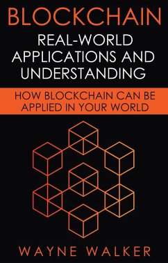 Blockchain: Real-World Applications And Understanding (eBook, ePUB) - Walker, Wayne