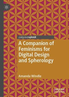 A Companion of Feminisms for Digital Design and Spherology - Windle, Amanda