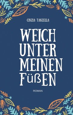 Weich unter meinen Füßen - Tanzella, Cinzia