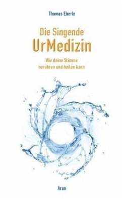 Die Singende UrMedizin, m. 2 Audio-CDs - Eberle, Thomas