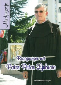 Begegnungen mit Pater Petar Ljubicic - Covic Radojicic, Sabrina