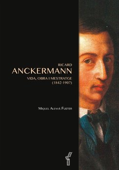 Ricard Anckermann : vida, obra i mestratge, 1842-1907 - Alenyar i Fuster, Miquel
