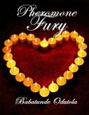 Pheromone Fury (eBook, ePUB) Pheromone Fury (eBook, ePUB)