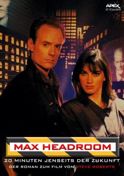 MAX HEADROOM - 20 MINUTEN JENSEITS DER ZUKUNFT (eBook, ePUB) - Roberts, Steve