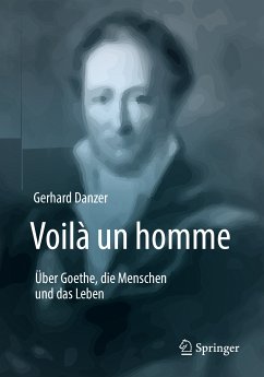 Voilà un homme - Über Goethe, die Menschen und das Leben (eBook, PDF) - Danzer, Gerhard