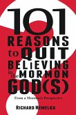 101 Reasons to Quit Believing in the Mormon God(s)