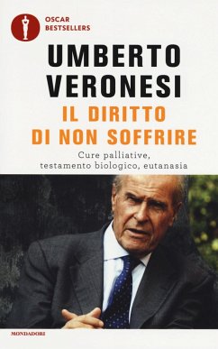 Il diritto di non soffrire. Cure palliative, testamento biologico, eutanasia - Veronesi, Umberto