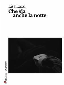 Che sia anche la notte (eBook, ePUB) - Luzzi, Lisa