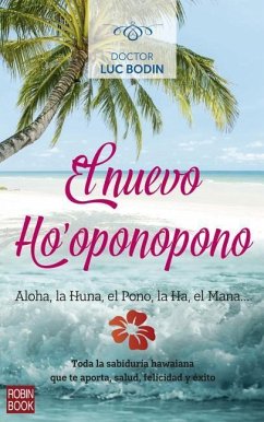 El Nuevo Ho'oponopono: Toda La Sabiduría Hawaiana Que Te Aporta Salud, Felicidad Y Éxito - Makani, Inhoa