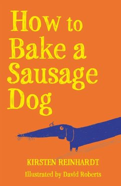 How to Bake a Sausage Dog - Reinhardt, Kirsten