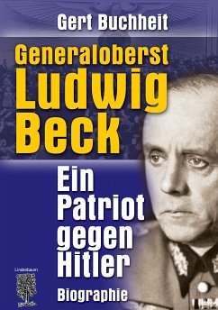 Generaloberst Ludwig Beck. Ein Patriot gegen Hitler. (eBook, ePUB) - Buchheit, Gert