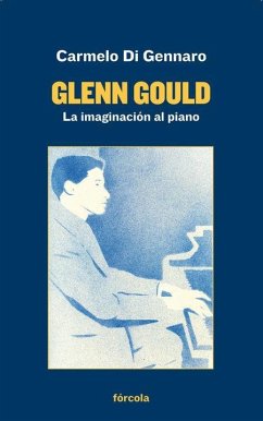 Glenn Gould : la imaginación al piano - Pérez De Villar, Amelia; Di Gennaro, Carmelo