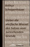 Ueber die vierfache Wurzel des Satzes vom zureichenden Grunde (eBook, ePUB) Ueber die vierfache Wurzel des Satzes vom zureichenden Grunde (eBook, ePUB)