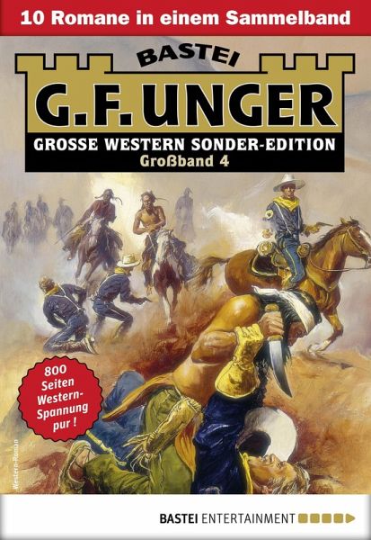 G. F. Unger Sonder-Edition Großband 4 (eBook, ePUB) G. F. Unger Sonder-Edition Großband 4 (eBook, ePUB)