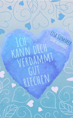 Ich kann dich verdammt gut riechen (eBook, ePUB) - Summer, Lisa