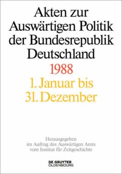 Akten zur Auswärtigen Politik der Bundesrepublik Deutschland 1988, 2 Teile / Akten zur Auswärtigen Politik der Bundesrepublik Deutschland
