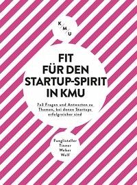 Fit für den Startup-Spirit in KMU - Fueglistaller, Urs; Tinner, Roger; Weber, Walter