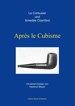 Après le Cubisme - Le Corbusier, Charles-Edouard;Ozenfant, Amedée;Mayer, Hartmut