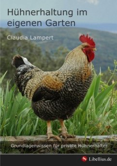 Hühnerhaltung im eigenen Garten - Lampert, Claudia