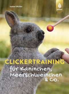 Clickertraining für Kaninchen, Meerschweinchen & Co. - Müller, Isabel