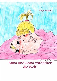 Mina und Anna entdecken die Welt - Münzer, Ronja