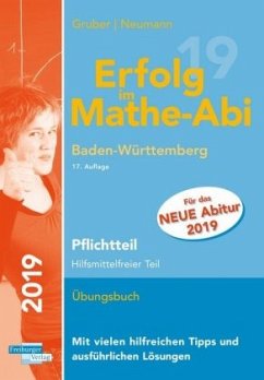 Erfolg im Mathe-Abi 2019 Baden-Württemberg Pflichtteil: Hilfsmittelfreier Teil - Gruber, Helmut;Neumann, Robert