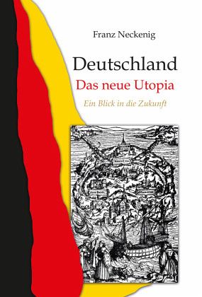 Deutschland - Das neue Utopia Deutschland - Das neue Utopia