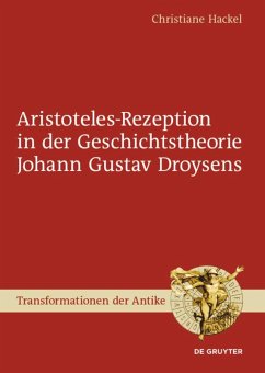 Aristoteles-Rezeption in der Geschichtstheorie Johann Gustav Droysens - Hackel, Christiane