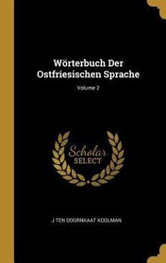 Wörterbuch Der Ostfriesischen Sprache; Volume 2 - Koolman, J. Ten Doornkaat