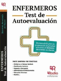 Enfermeros, Servicio Aragonés de Salud. Test de autoevaluación - Cazalla Foncueva, Ana María; Isla Soler, José Luis de . . . [et al.; Ochoteco Hurtado, José Carlos . . . [et al.