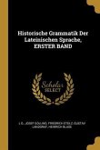 Historische Grammatik Der Lateinischen Sprache, Erster Band