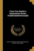 Franz Von Baader's Sämmtliche Werke. Fuenfzehnter Band